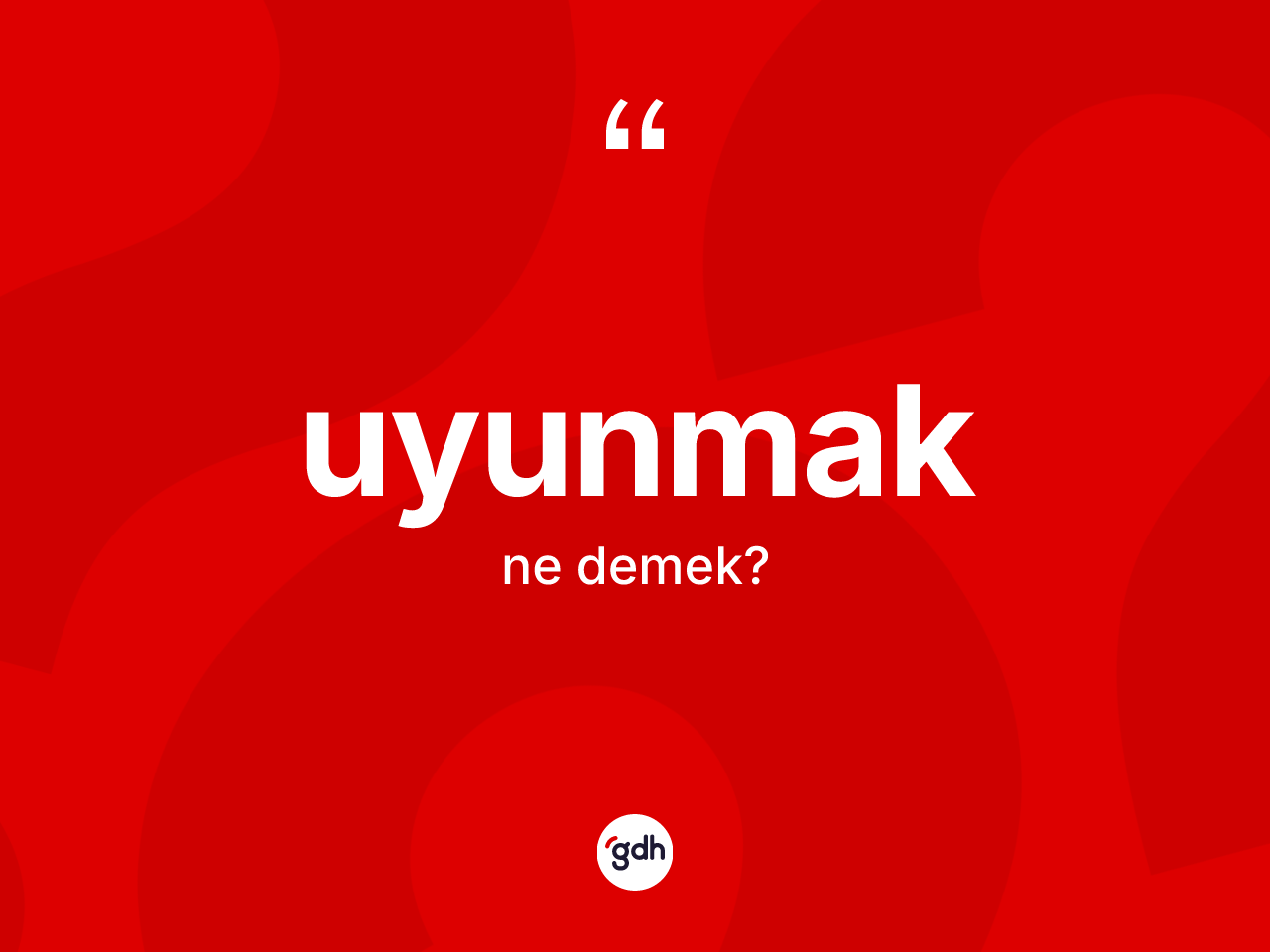 Uyunmak kelimesinin anlamı nedir? Uyunmağın TDK'ya göre anlamı nedir?