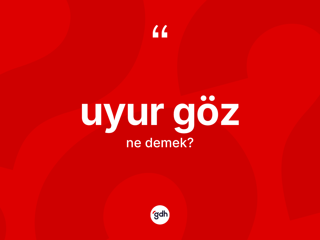 Uyur göz kelimesinin tanımı nedir? Uyur gözün TDK'ya göre anlamı nedir?