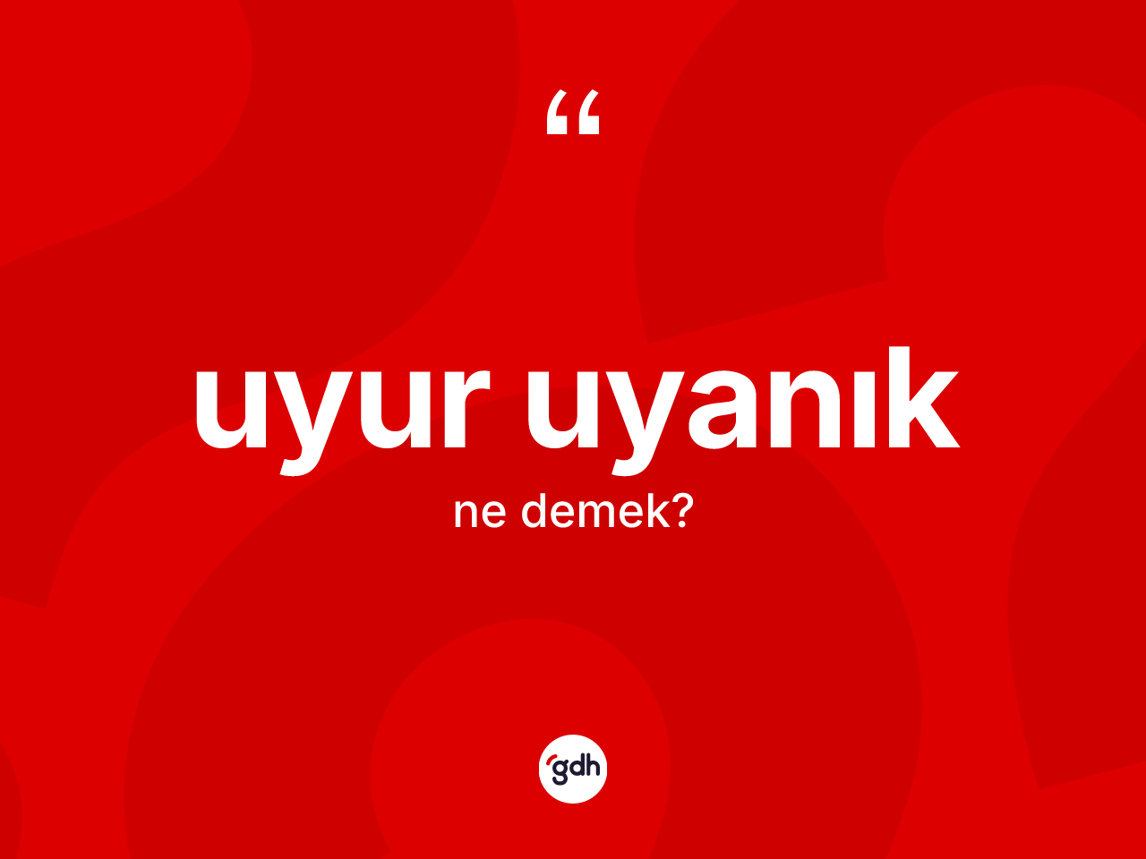 Uyur uyanık kelimesinin anlamı nedir? Uyur uyanığın halk arasındaki kullanımı nasıldır?