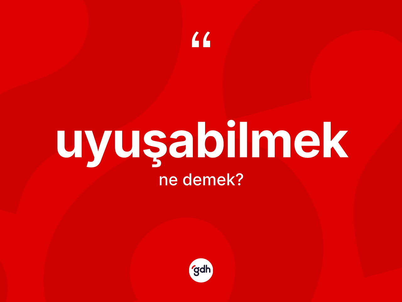 Uyuşabilmek kelimesinin anlamı nedir? Uyuşabilmeğin TDK'ya göre anlamı nedir?