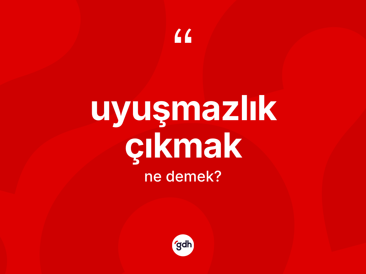 Uyuşmazlık çıkmak nedir? Uyuşmazlık çıkmak ifadesi nerede kullanılır?