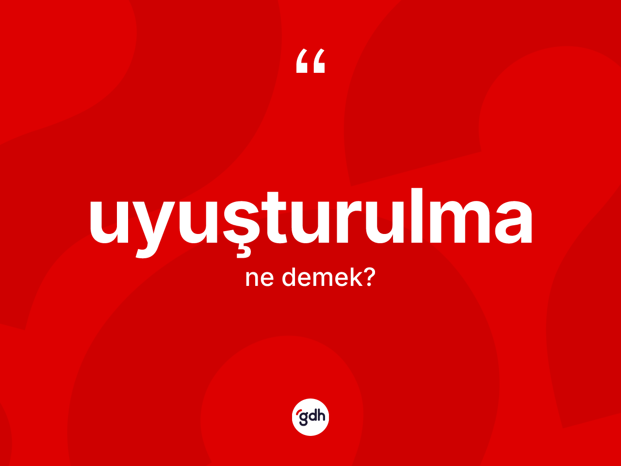 Uyuşturulma kelimesi ne demek? Uyuşturulmanın TDK'ya göre anlamı nedir?