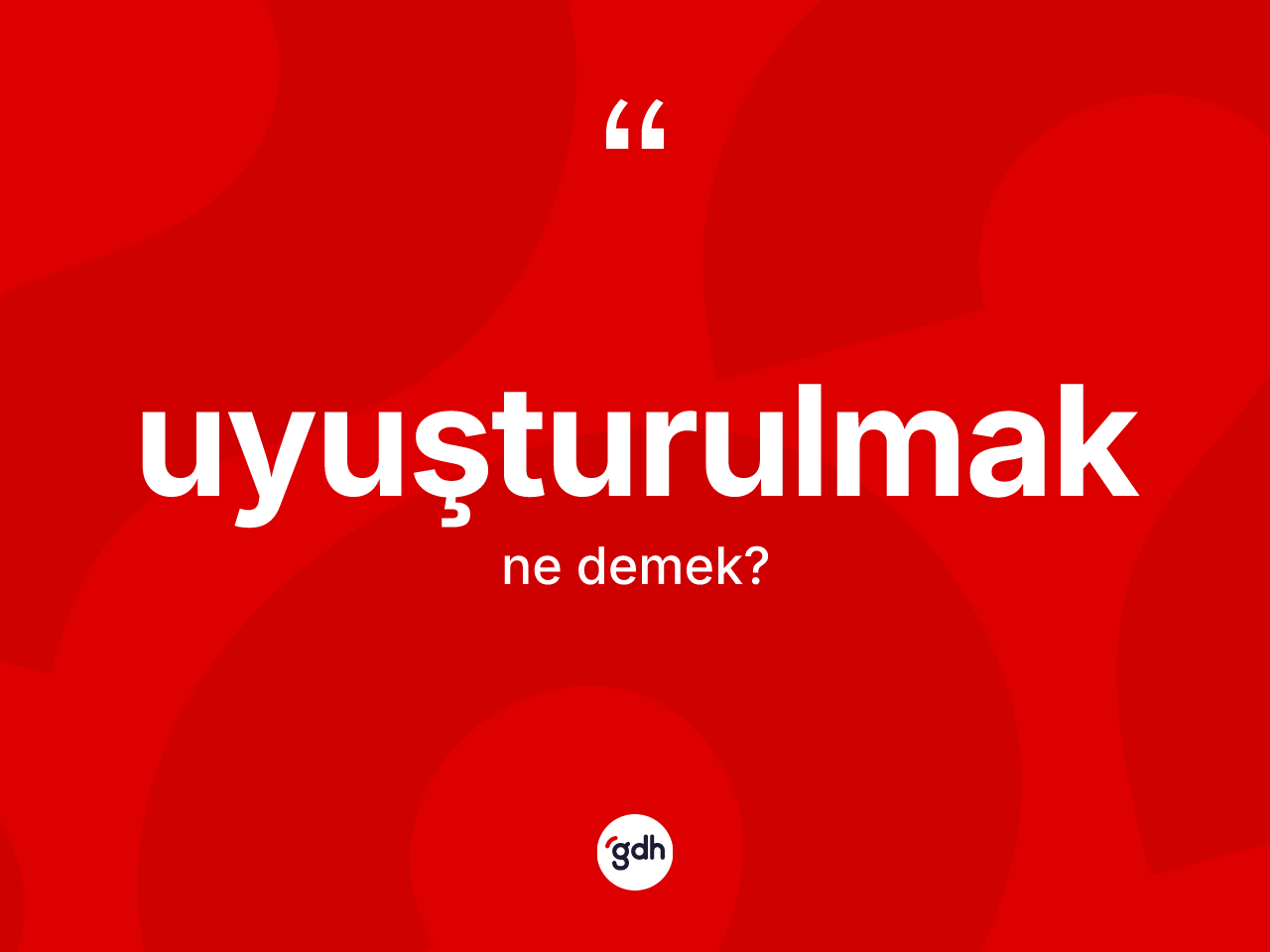 Uyuşturulmak kelimesinin tanımı nedir? Uyuşturulmak kelimesinin özellikleri nelerdir?