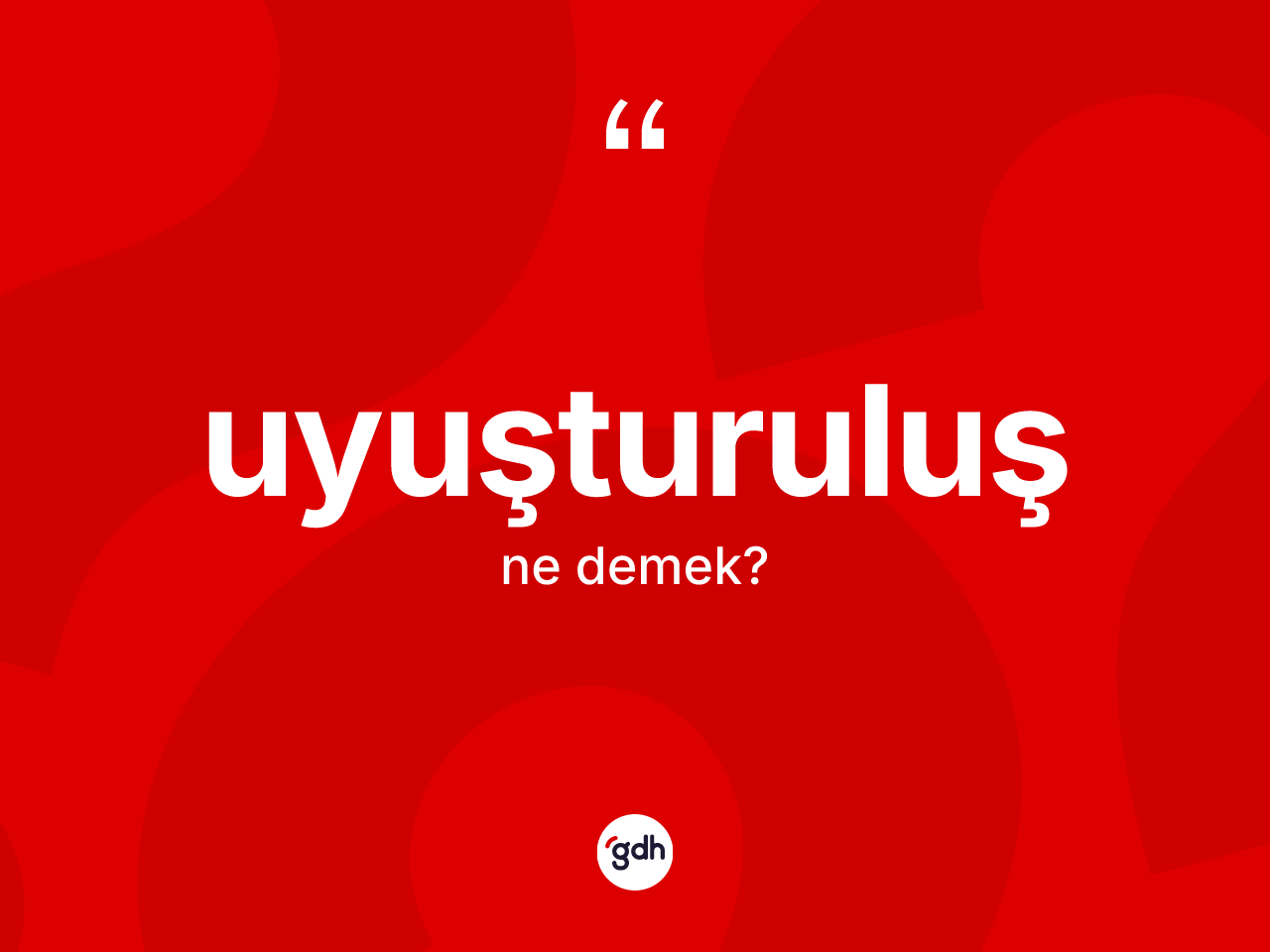 Uyuşturuluş kelimesinin anlamı nedir? Uyuşturuluşun halk arasındaki kullanımı nasıldır?