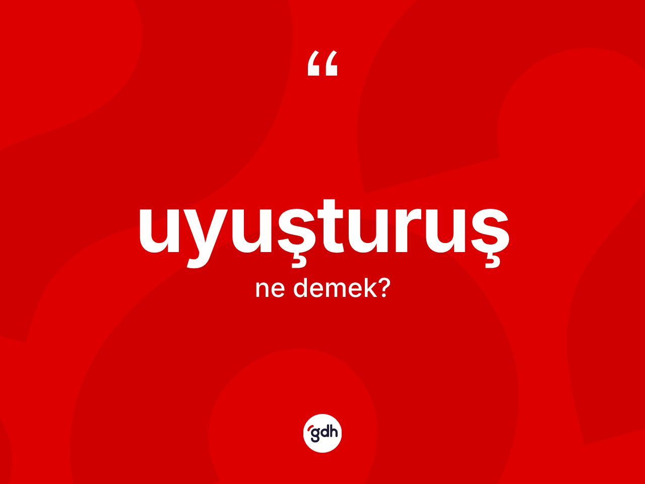 Uyuşturuş kelimesi ne demek? Uyuşturuşun TDK'ya göre anlamı nedir?