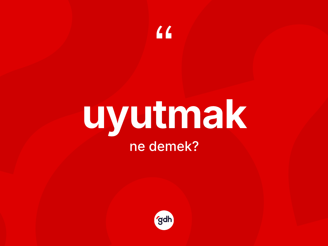 Uyutmak kelimesi nedir? Uyutmağın TDK'ya göre anlamı nedir?