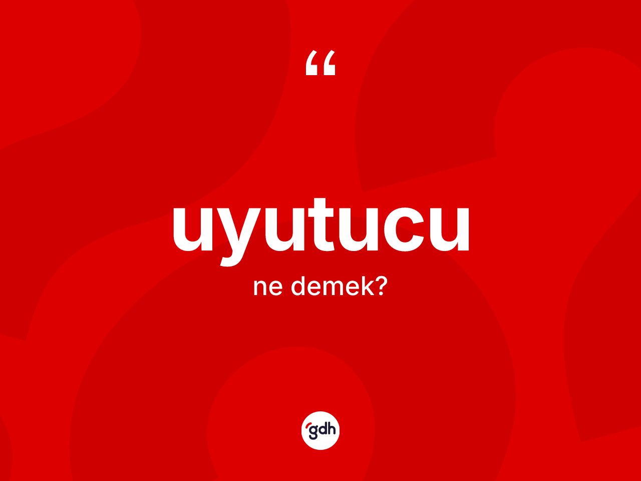 Uyutucu kelimesinin anlamı nedir? Uyutucu kelimesinin TDK'ya göre açıklaması nedir?