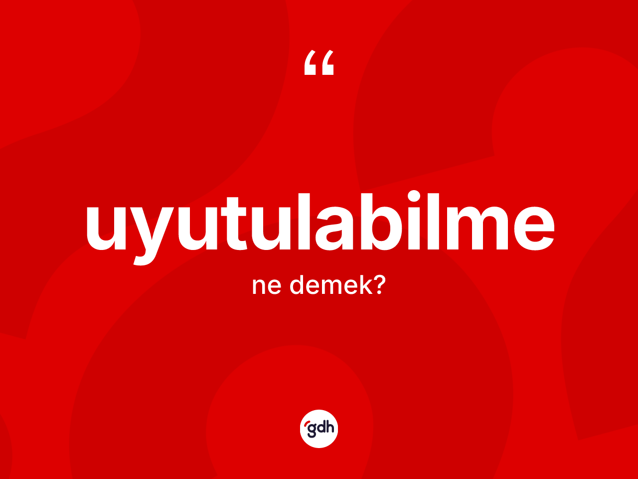 Uyutulabilme kelimesinin anlamı nedir? Uyutulabilmenin sözlükteki anlamı nedir?