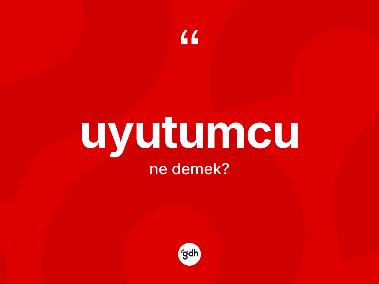 Uyutumcu kelimesinin tanımı nedir? Uyutumcunun TDK'ya göre anlamı nedir?