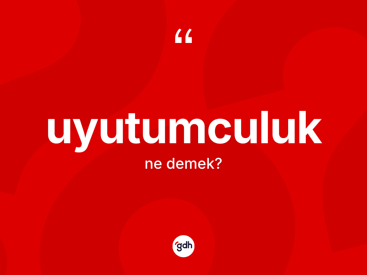 Uyutumculuk kelimesinin sözlükteki tanımı nedir? Uyutumculuk kelimesinin TDK'ya göre açıklaması nedir?