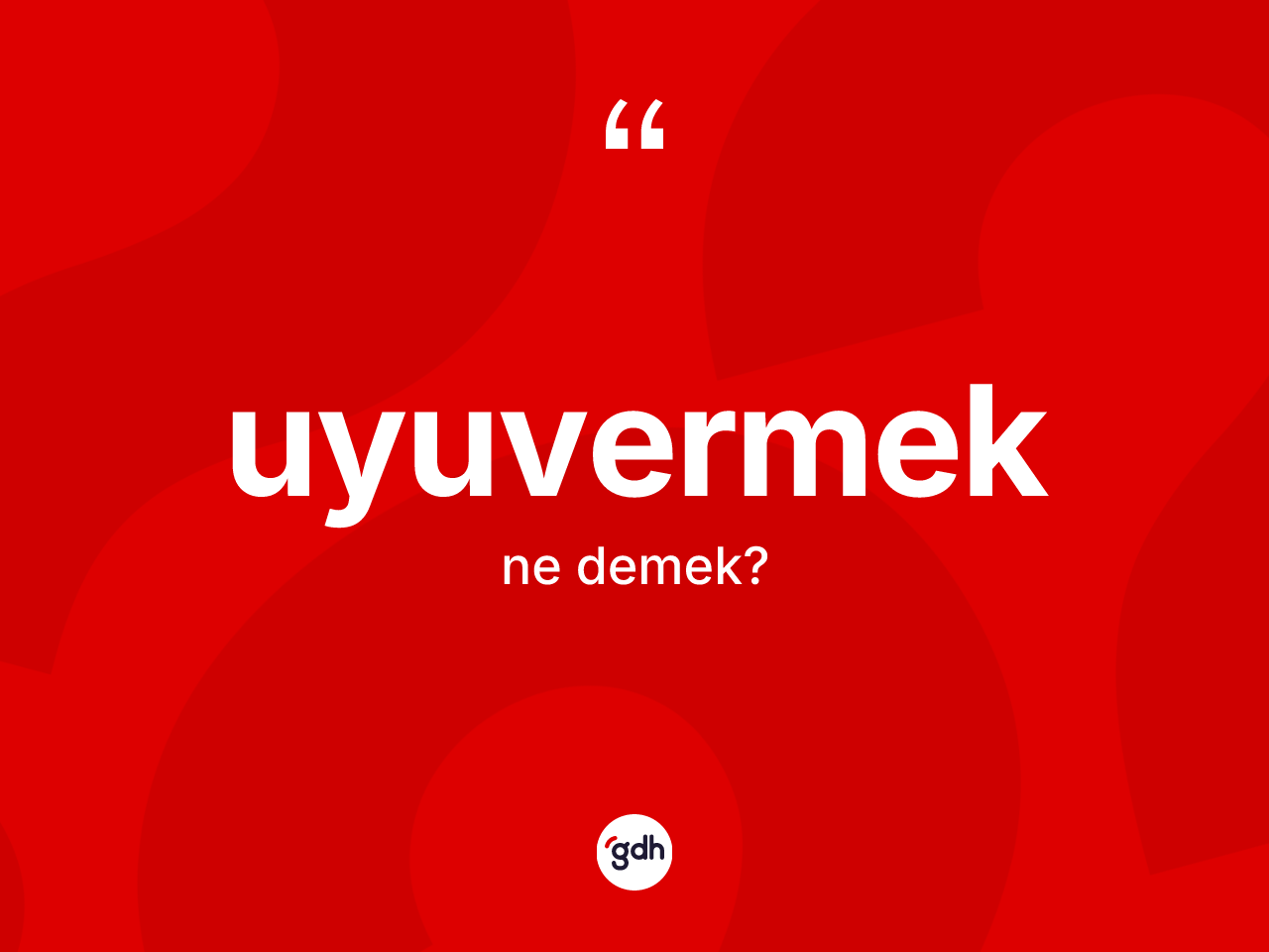 Uyuvermek ne anlama gelir? Uyuvermeğin halk arasındaki kullanımı nasıldır?