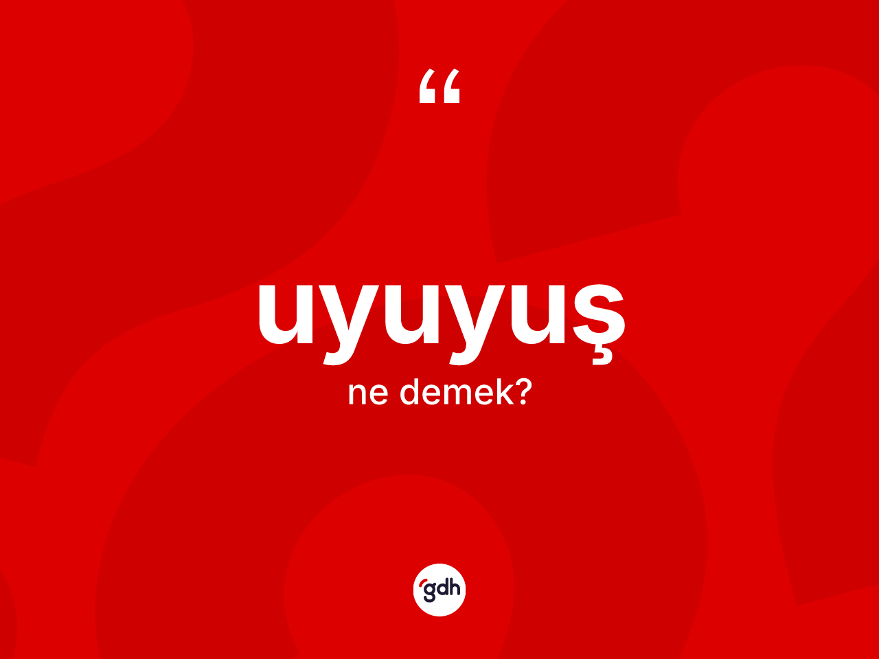 Uyuyuş kelimesinin anlamı nedir? Uyuyuş kelimesinin özellikleri nelerdir?