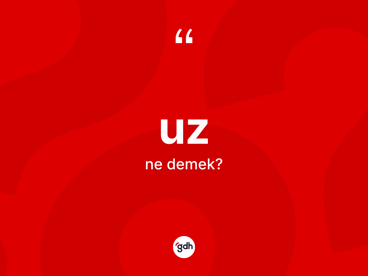 Uz kelimesinin sözlükteki tanımı nedir? Uzun TDK'ya göre anlamı nedir?