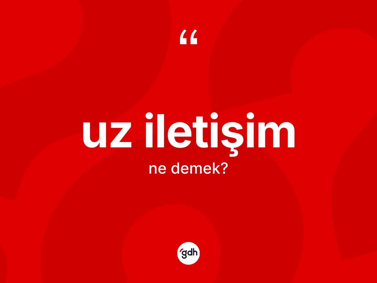 Uz iletişim kelimesinin tanımı nedir? Uz iletişim kelimesinin TDK'ya göre açıklaması nedir?