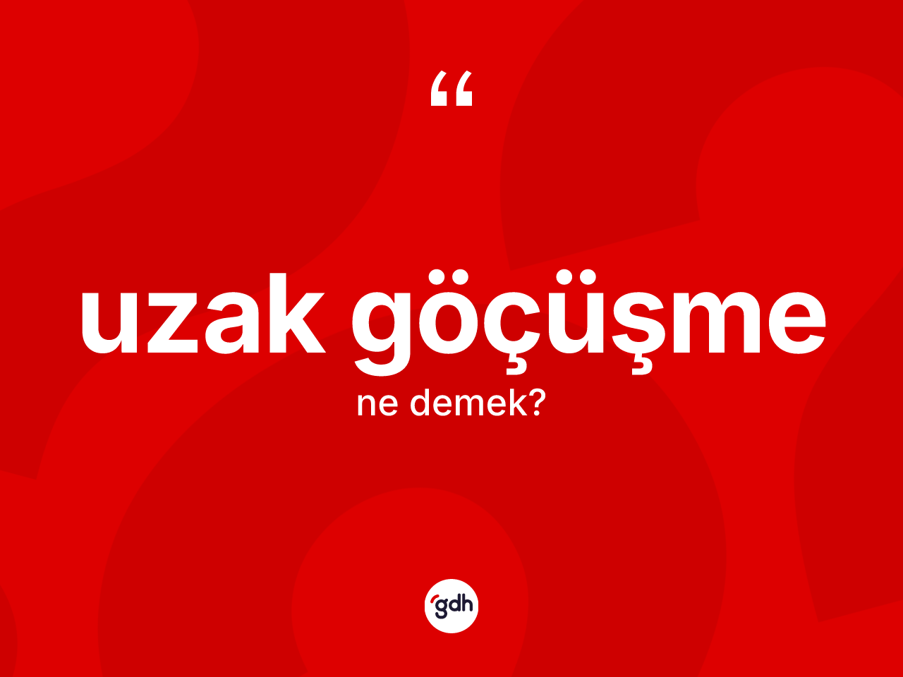 Uzak göçüşme kelimesinin tanımı nedir? Uzak göçüşme kelimesinin TDK'ya göre açıklaması nedir?