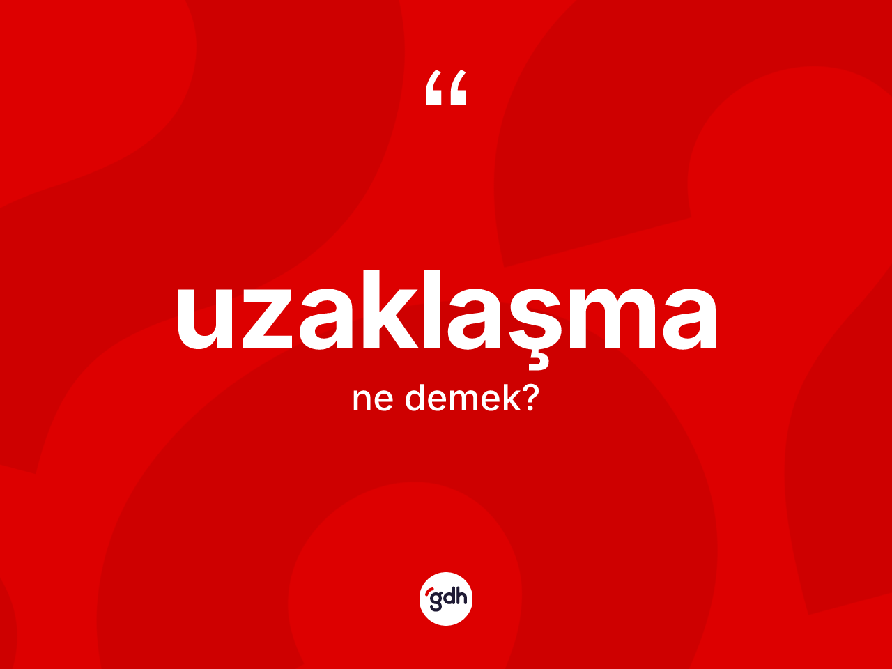 Uzaklaşma kelimesinin sözlükteki tanımı nedir? Uzaklaşma kelimesinin özellikleri nelerdir?