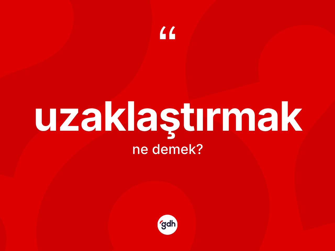 Uzaklaştırmak ne demek? Uzaklaştırmak kelimesinin kaç farklı anlamı var?