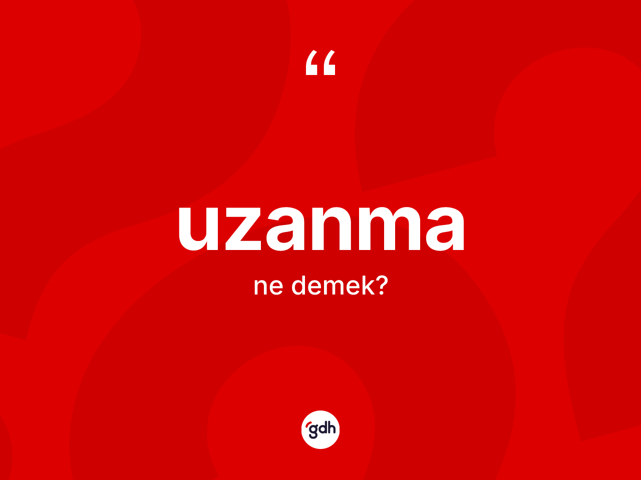 Uzanma kelimesinin anlamı nedir? Uzanma kelimesinin kaç farklı anlamı var?
