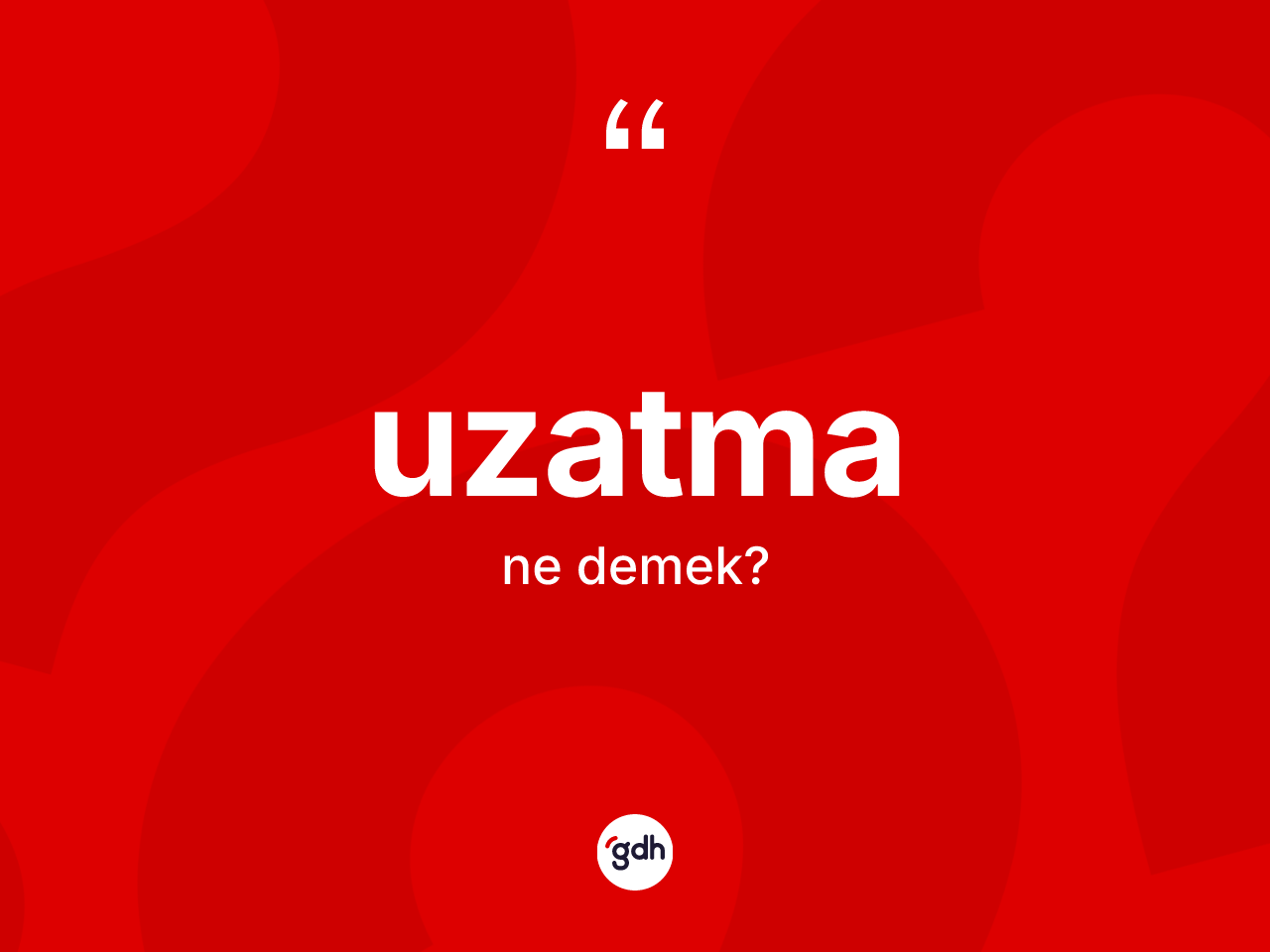 Uzatma kelimesi ne anlama gelir? Uzatmanın TDK'ya göre anlamı nedir?
