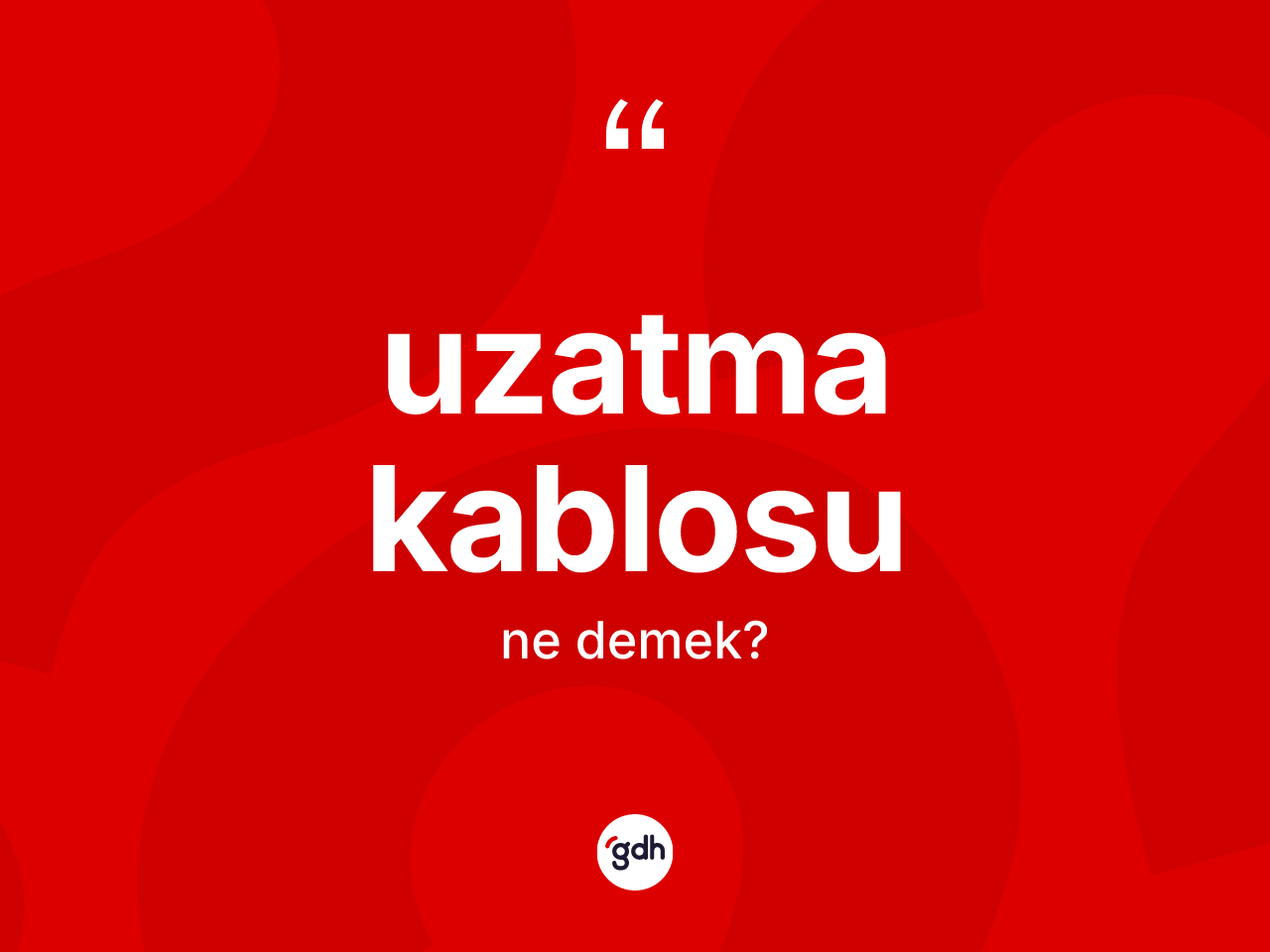Uzatma kablosu kelimesinin tanımı nedir? Uzatma kablosu kelimesinin özellikleri nelerdir?