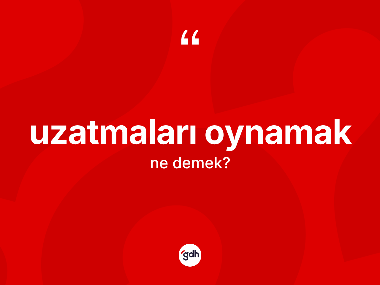 Uzatmaları oynamak ifadesinin tanımı nedir? Uzatmaları oynamak ifadesi nerede kullanılır?