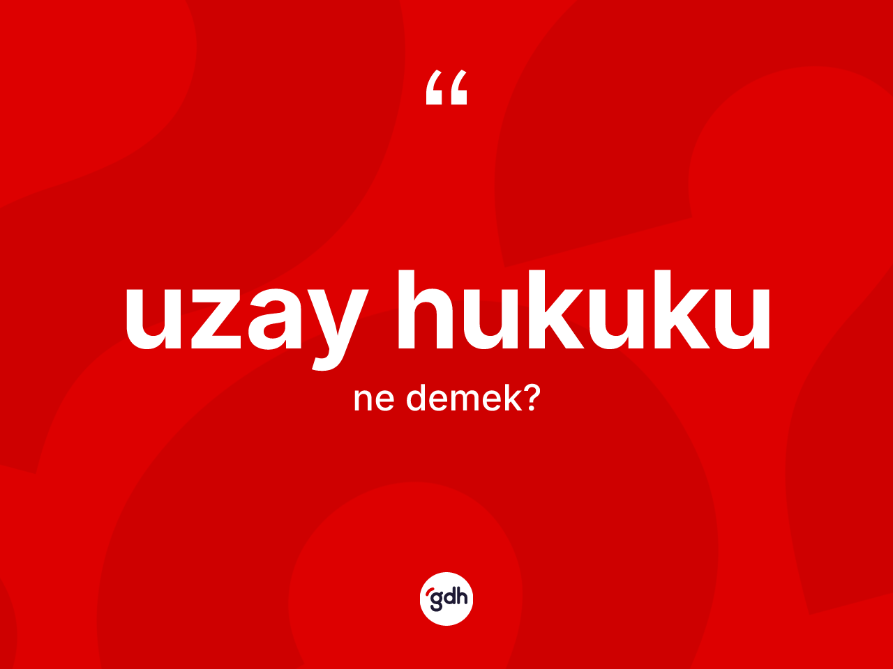 Uzay hukuku kelimesi ne demek? Uzay hukukunun sözlükteki anlamı nedir?