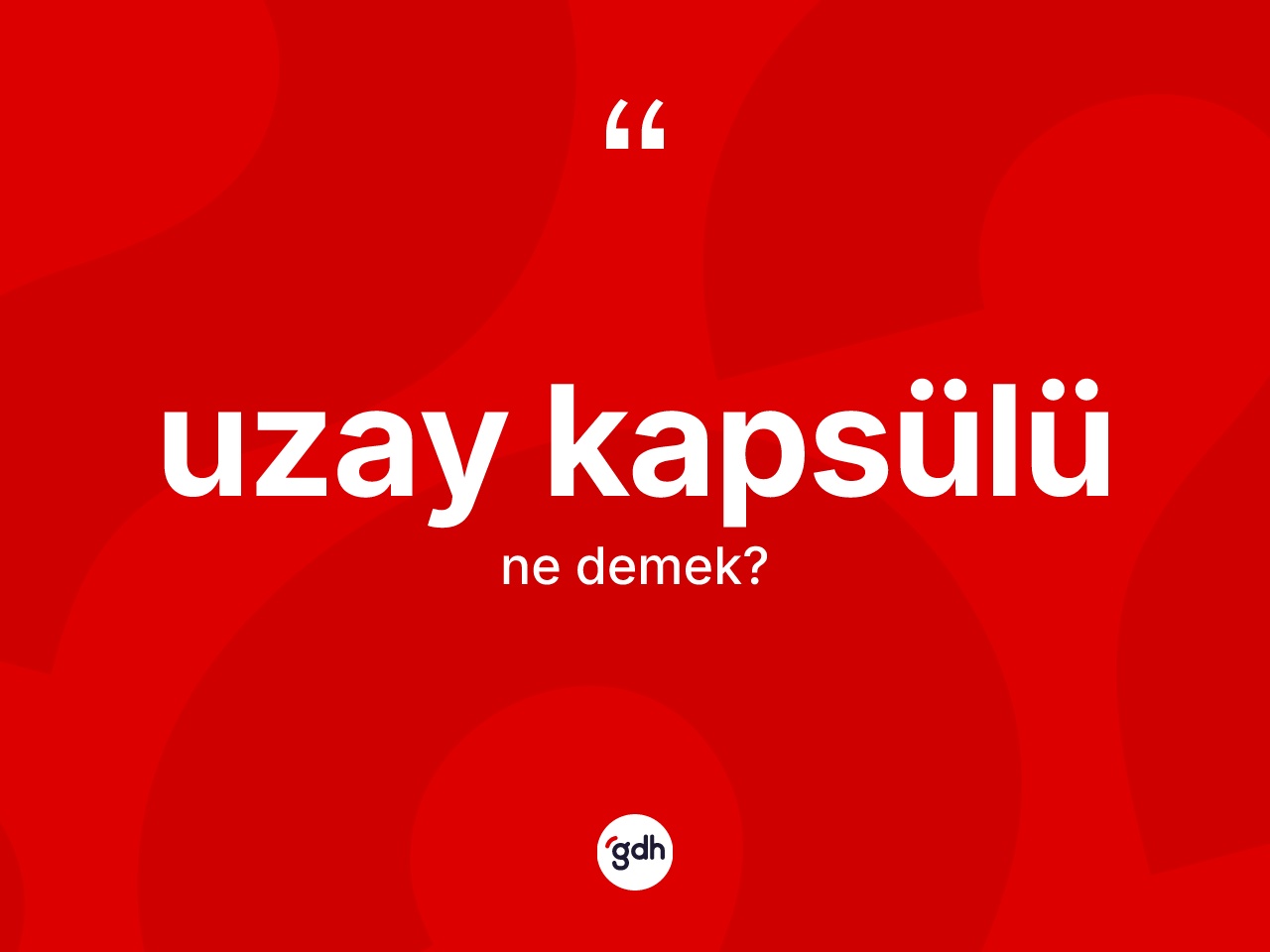 Uzay kapsülü kelimesinin sözlükteki tanımı nedir? Uzay kapsülünün TDK'ya göre anlamı nedir?