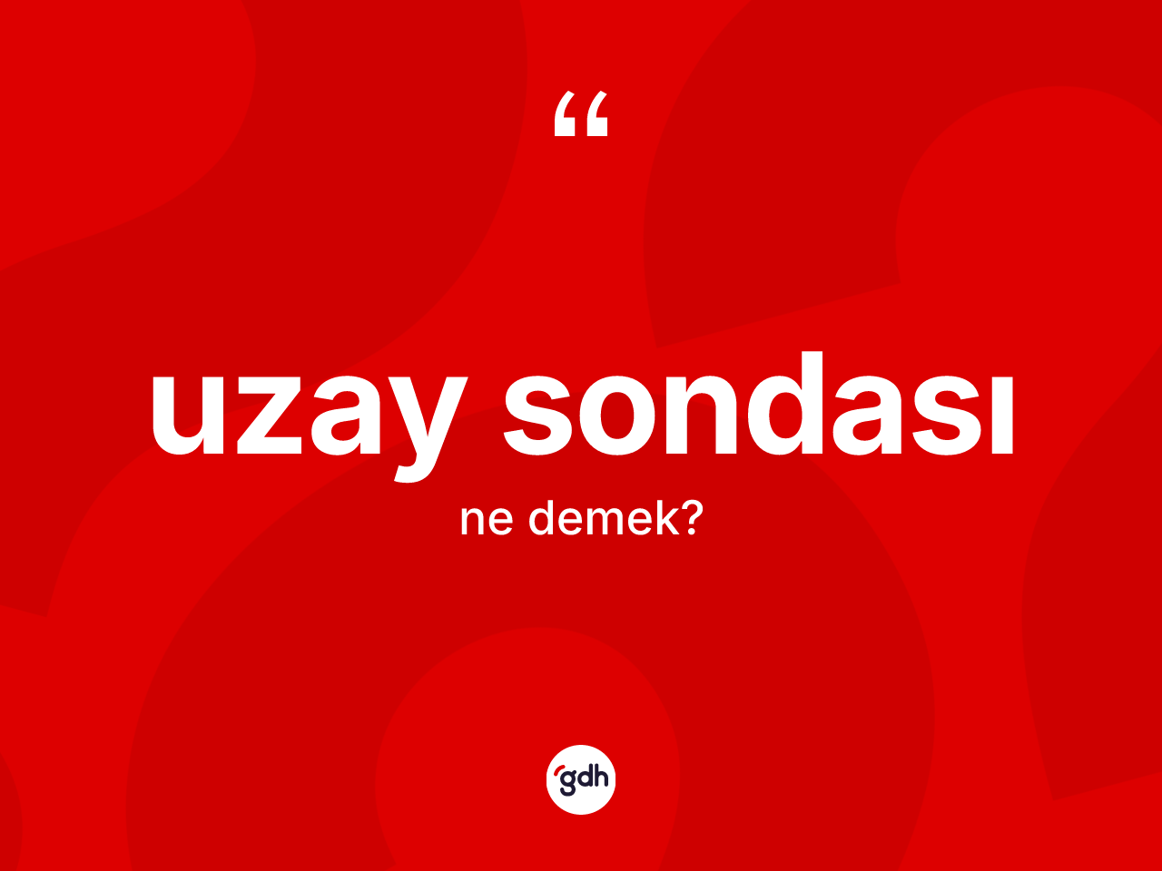 Uzay sondası kelimesi nedir? Uzay sondası kelimesinin TDK anlamı nedir?