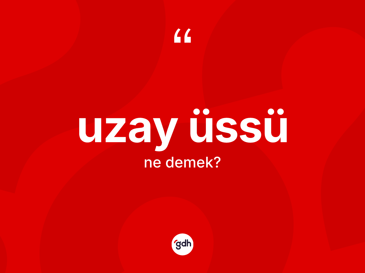 Uzay üssü kelimesi nedir? Uzay üssünün TDK'ya göre anlamı nedir?