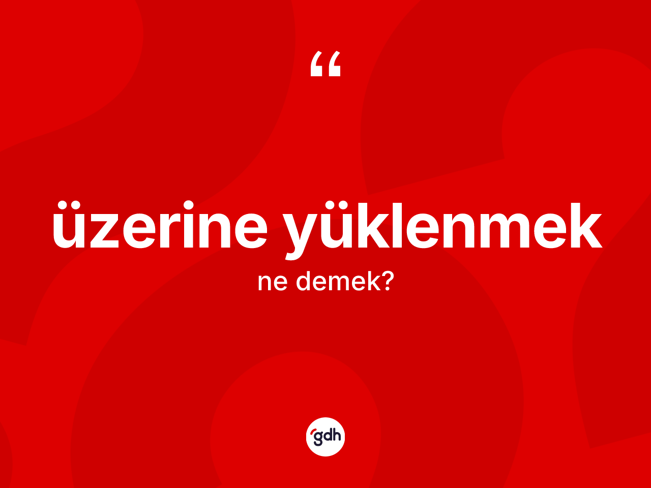 Üzerine yüklenmek ifadesinin anlamı nedir? Üzerine yüklenmek ifadesi nerede kullanılır?