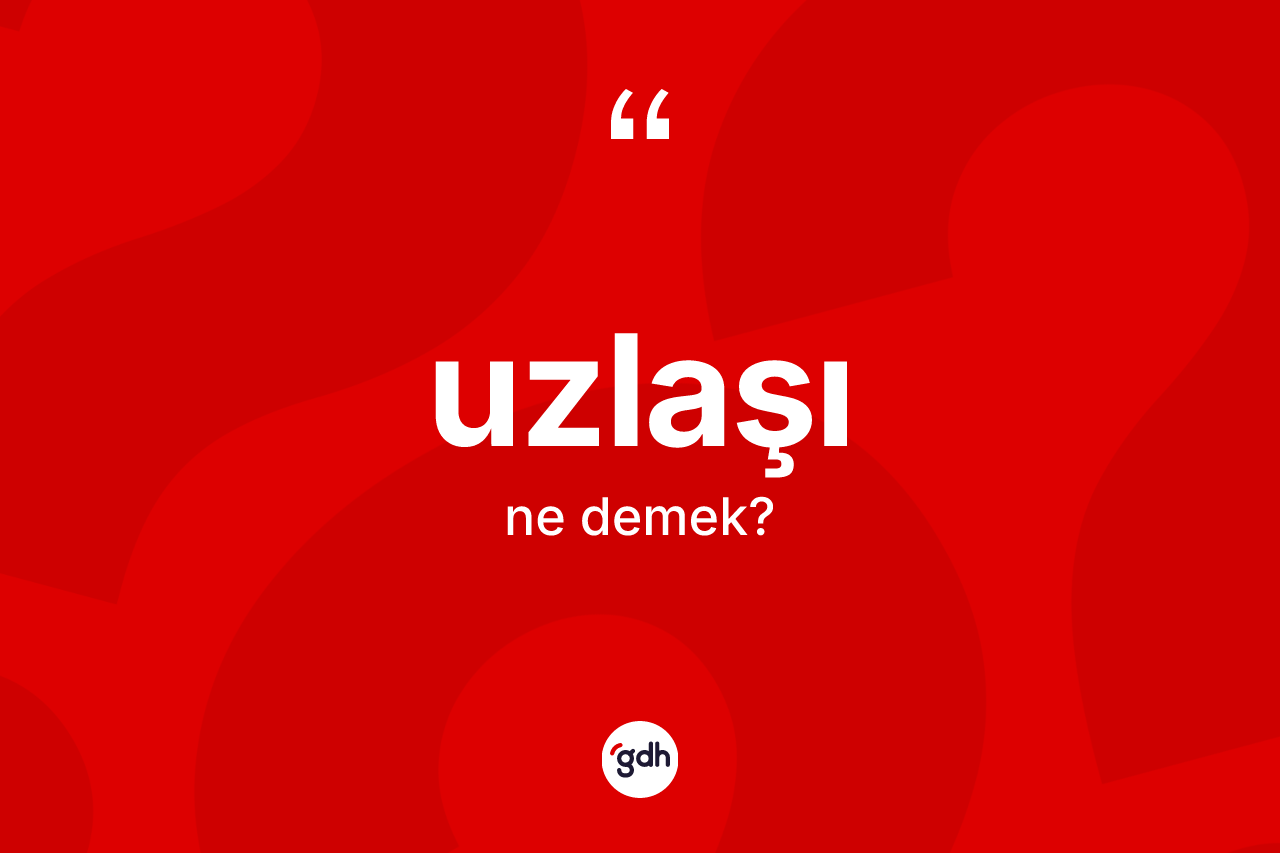 Uzlaşı kelimesinin tanımı nedir? Uzlaşının TDK'ya göre anlamı nedir?