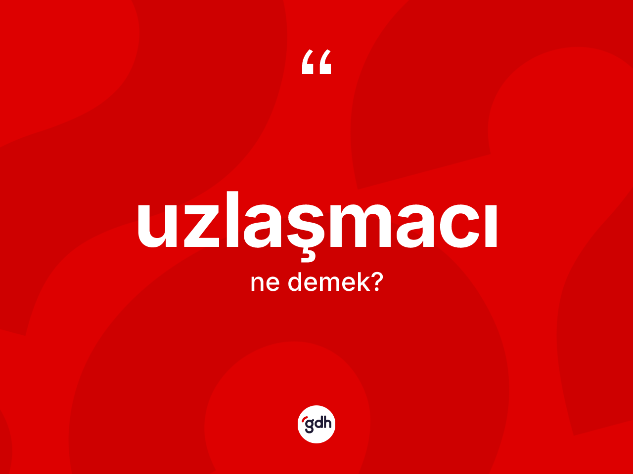 Uzlaşmacı kelimesi nedir? Uzlaşmacı kelimesinin kaç farklı anlamı var?