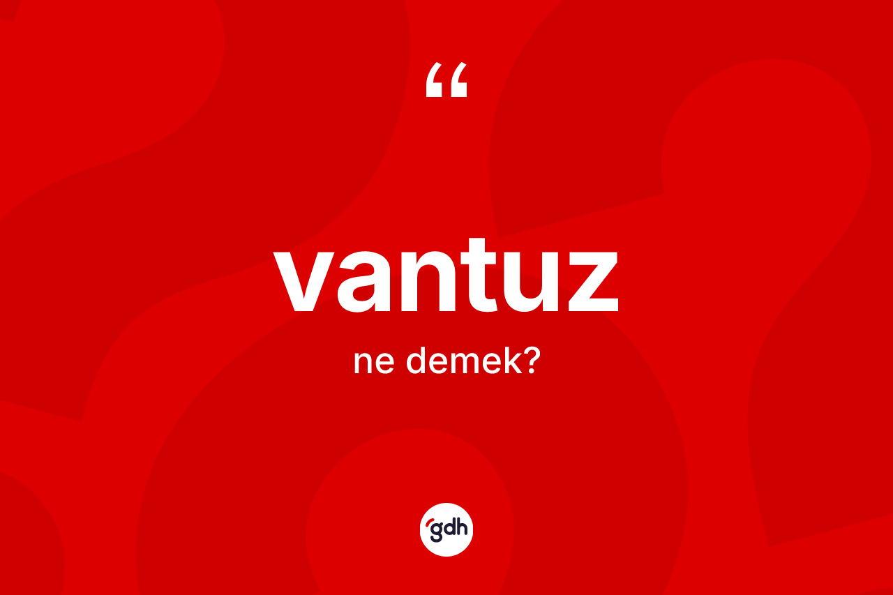 Vantuz kelimesinin anlamı nedir? Vantuzun halk arasındaki kullanımı nasıldır?