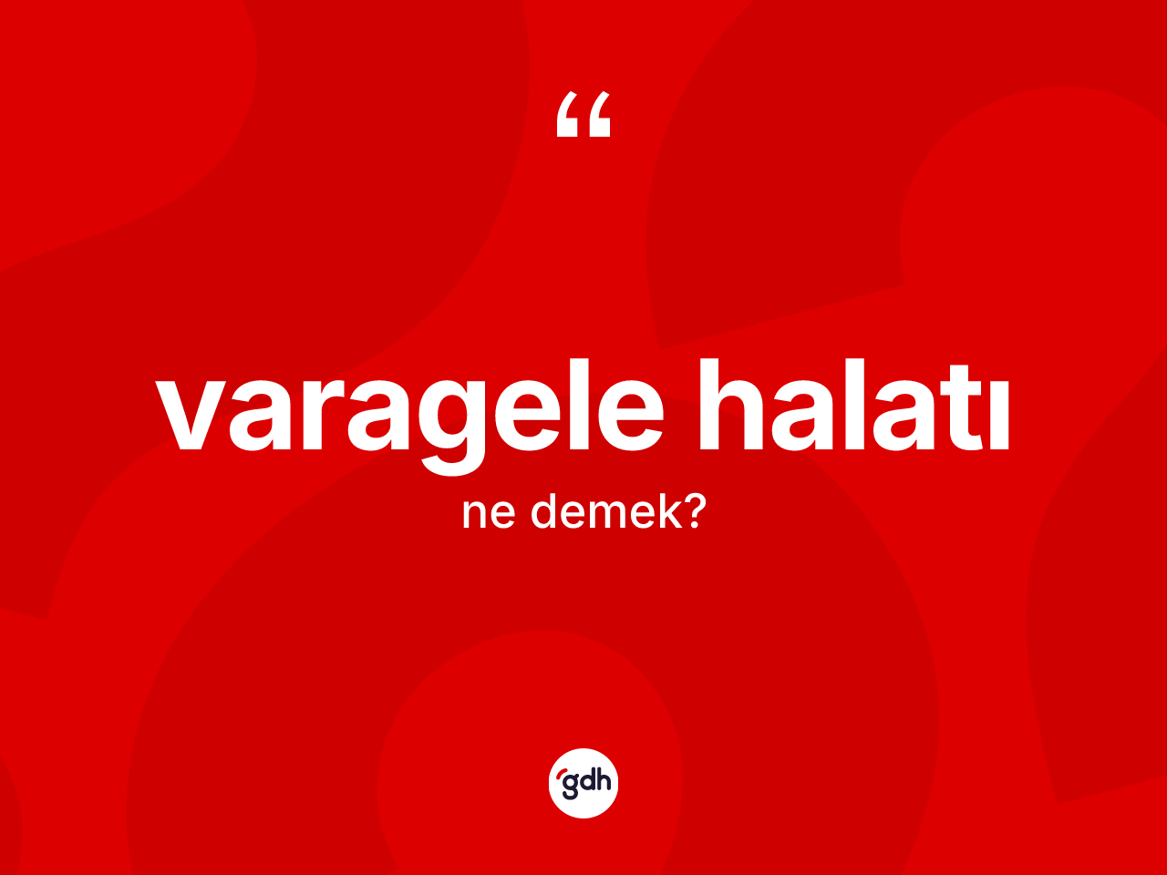 Varagele halatı kelimesinin anlamı nedir? Varagele halatının TDK'ya göre anlamı nedir?