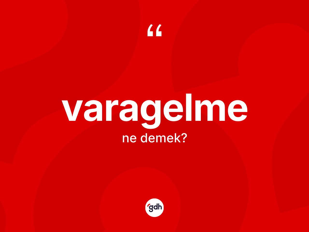 Varagelme kelimesinin tanımı nedir? Varagelmenin TDK'ya göre anlamı nedir?