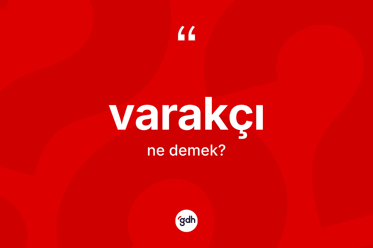 Varakçı nedir? Varakçının sözlükteki anlamı nedir?