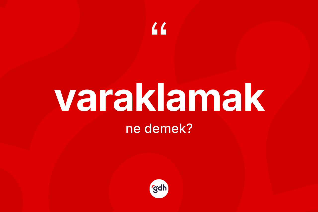 Varaklamak kelimesi ne demek? Varaklamağın TDK'ya göre anlamı nedir?
