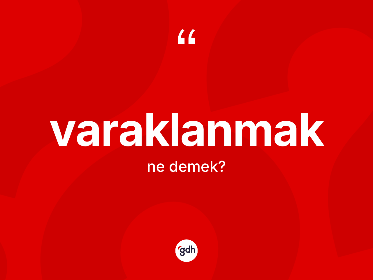 Varaklanmak kelimesinin tanımı nedir? Varaklanmak kelimesinin TDK anlamı nedir?