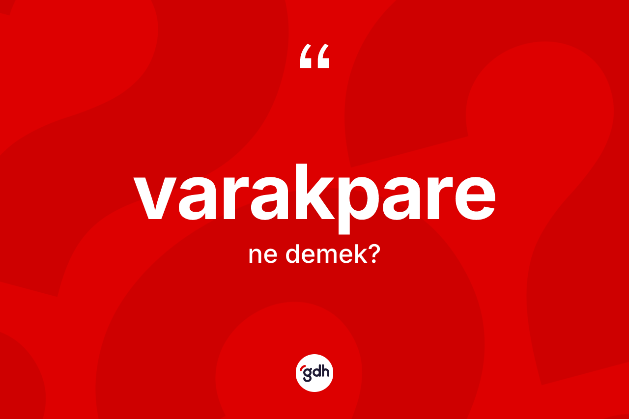 Varakpare kelimesi nedir? Varakparenin sözlükteki anlamı nedir?