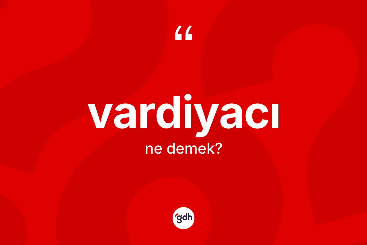 Vardiyacı kelimesinin anlamı nedir? Vardiyacının halk arasındaki kullanımı nasıldır?
