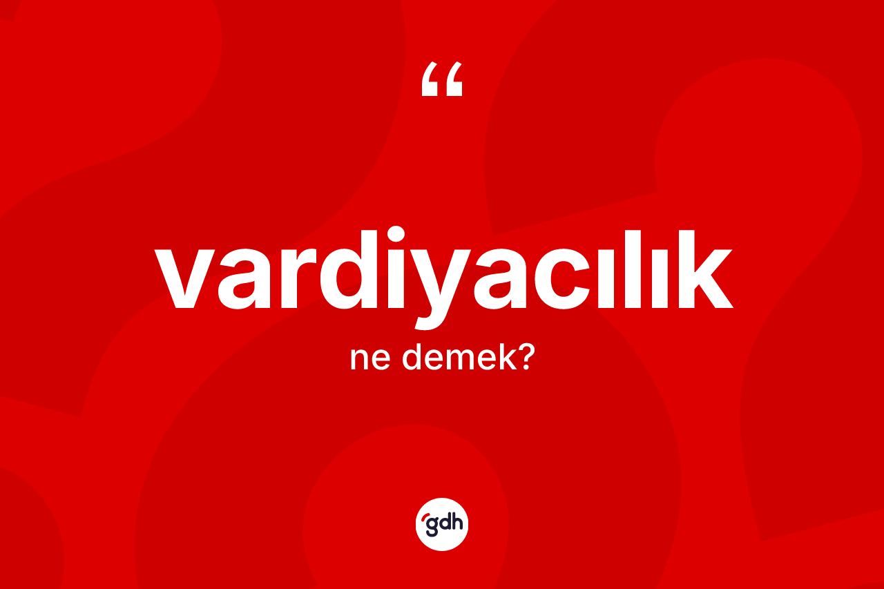 Vardiyacılık kelimesi ne demek? Vardiyacılığın halk arasındaki kullanımı nasıldır?