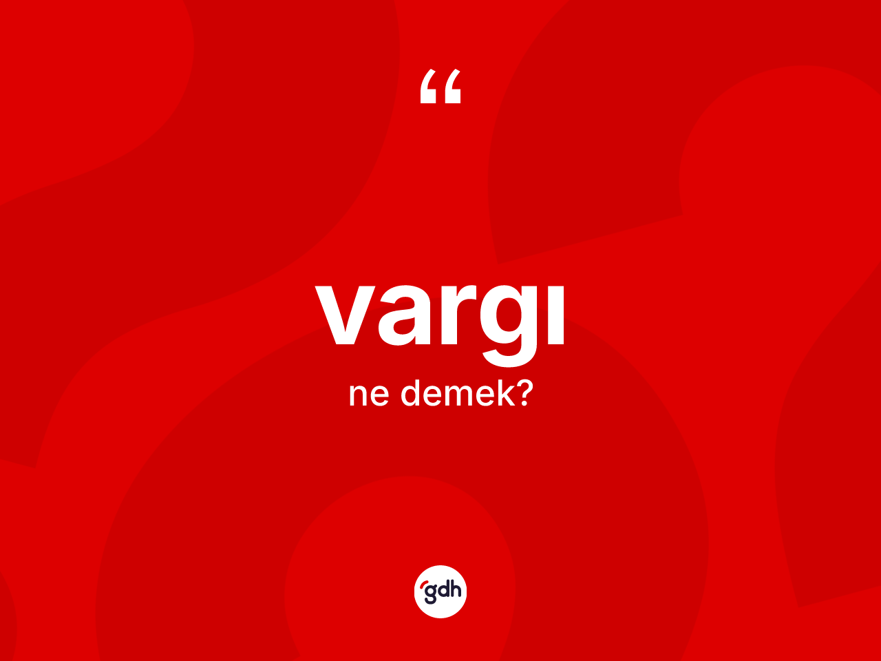 Vargı kelimesinin anlamı nedir? Vargı kelimesinin TDK anlamı nedir?