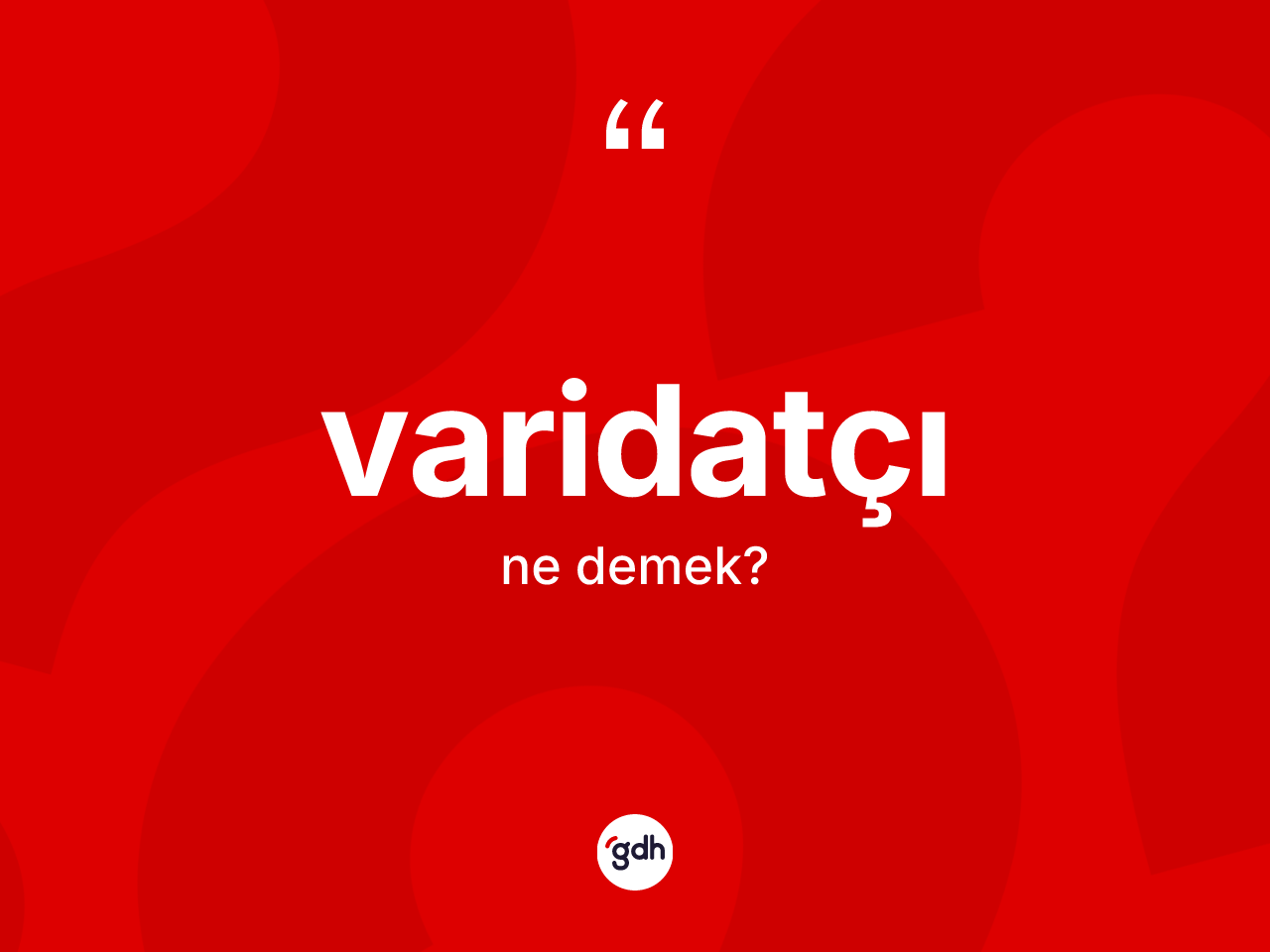 Varidatçı kelimesinin sözlükteki tanımı nedir? Varidatçının TDK'ya göre anlamı nedir?