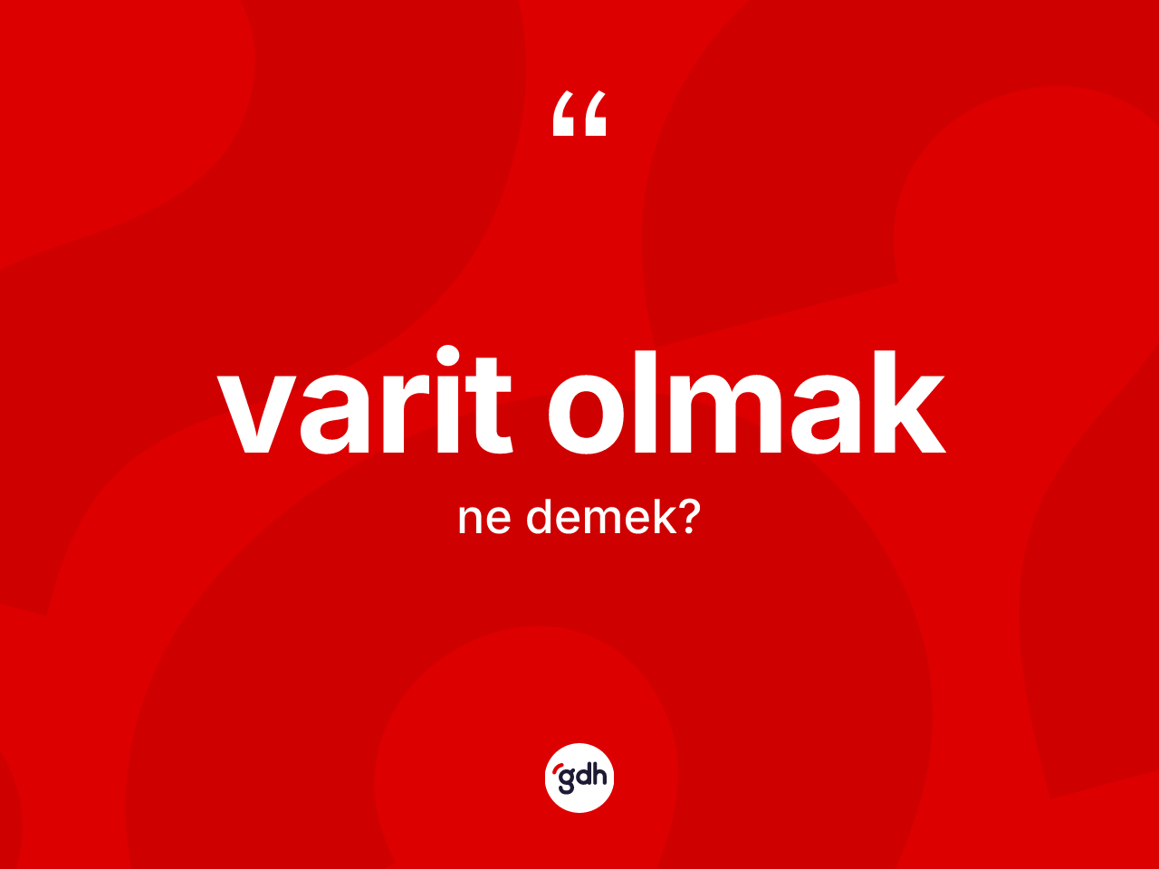 Varit olmak ne demektir? Varit olmak ifadesinin kaç farklı anlamı var?
