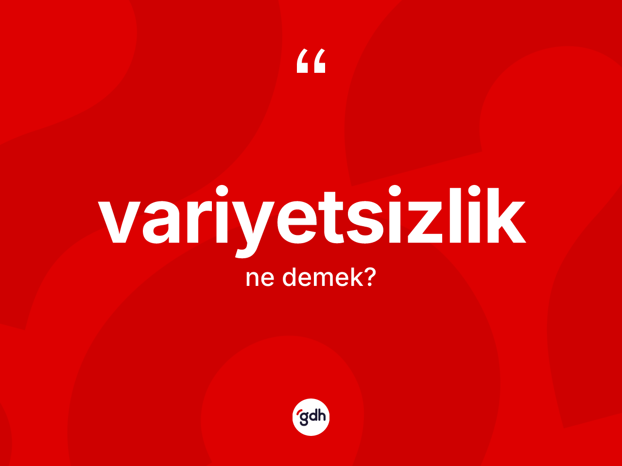 Variyetsizlik kelimesinin tanımı nedir? Variyetsizlik kelimesinin özellikleri nelerdir?