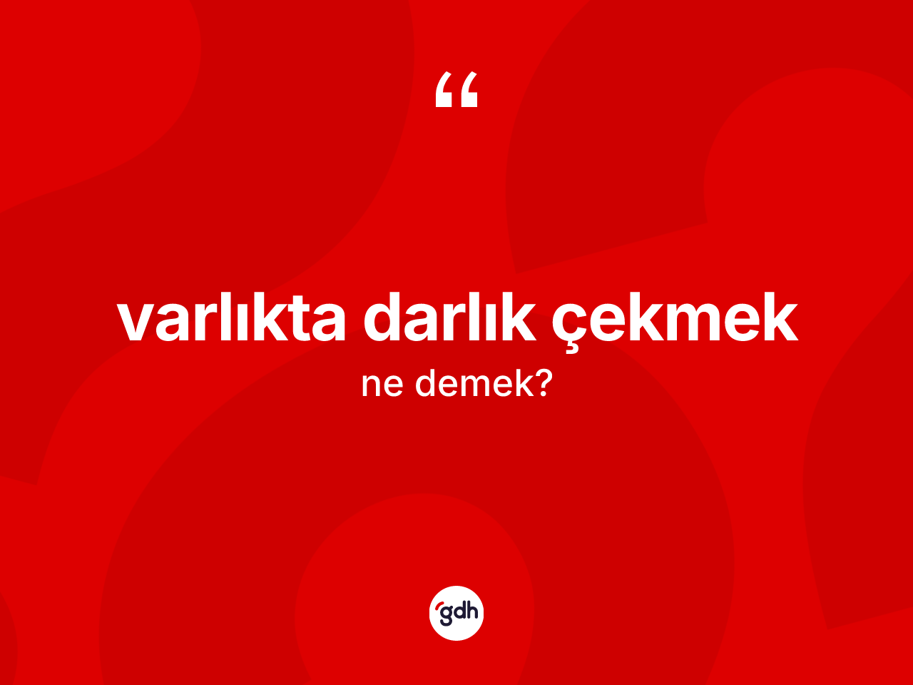 Varlıkta darlık çekmek ifadesinin sözlükteki anlamı nedir? Varlıkta darlık çekmek ifadesinin özellikleri nelerdir?