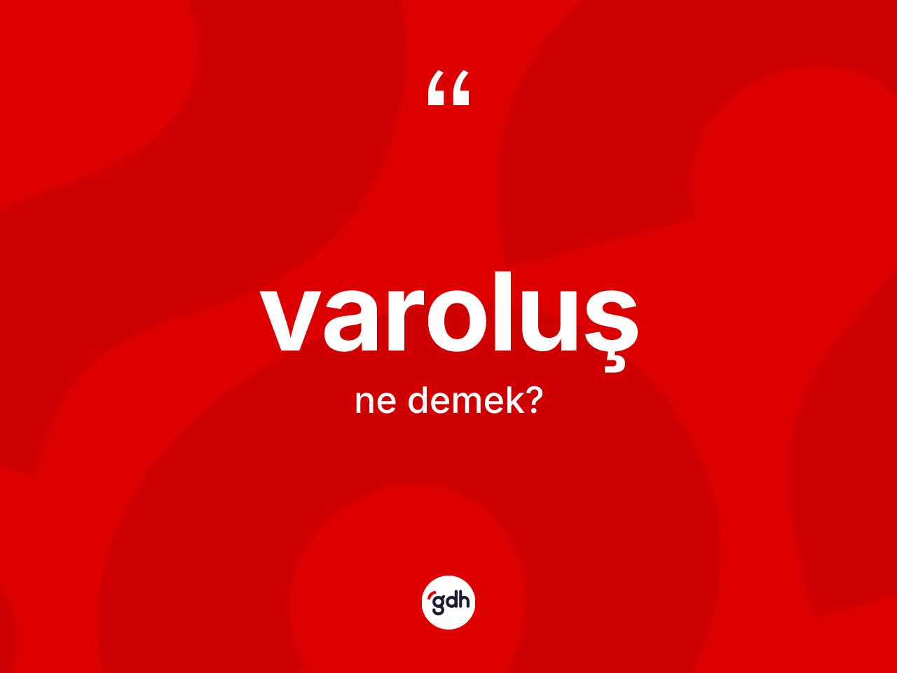 Varoluş ne demek? Varoluşun TDK'ya göre anlamı nedir?