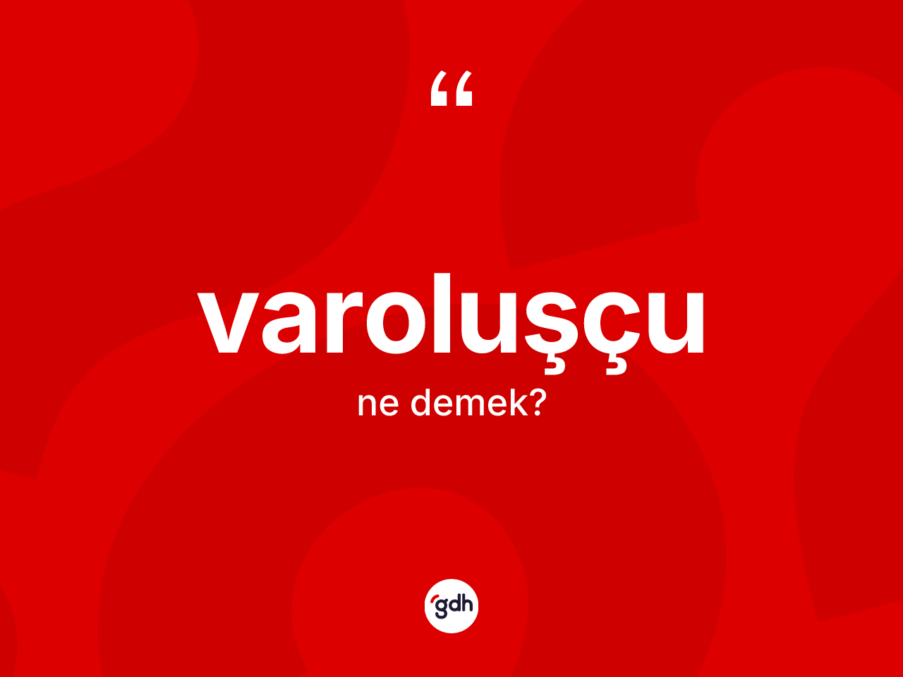 Varoluşçu kelimesinin anlamı nedir? Varoluşçunun sözlükteki anlamı nedir?