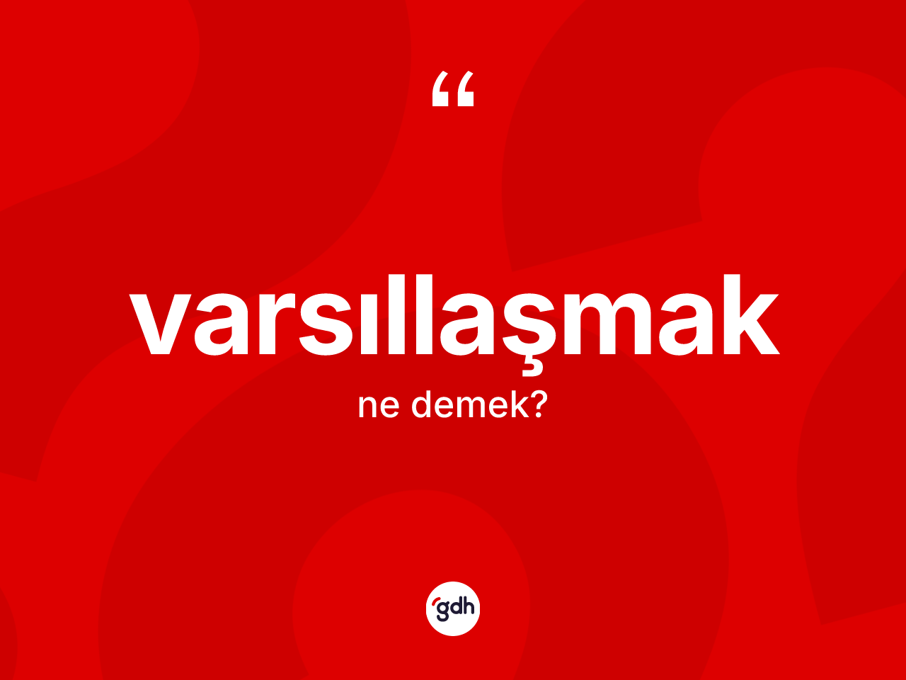 Varsıllaşmak kelimesinin tanımı nedir? Varsıllaşmak kelimesinin TDK'ya göre açıklaması nedir?