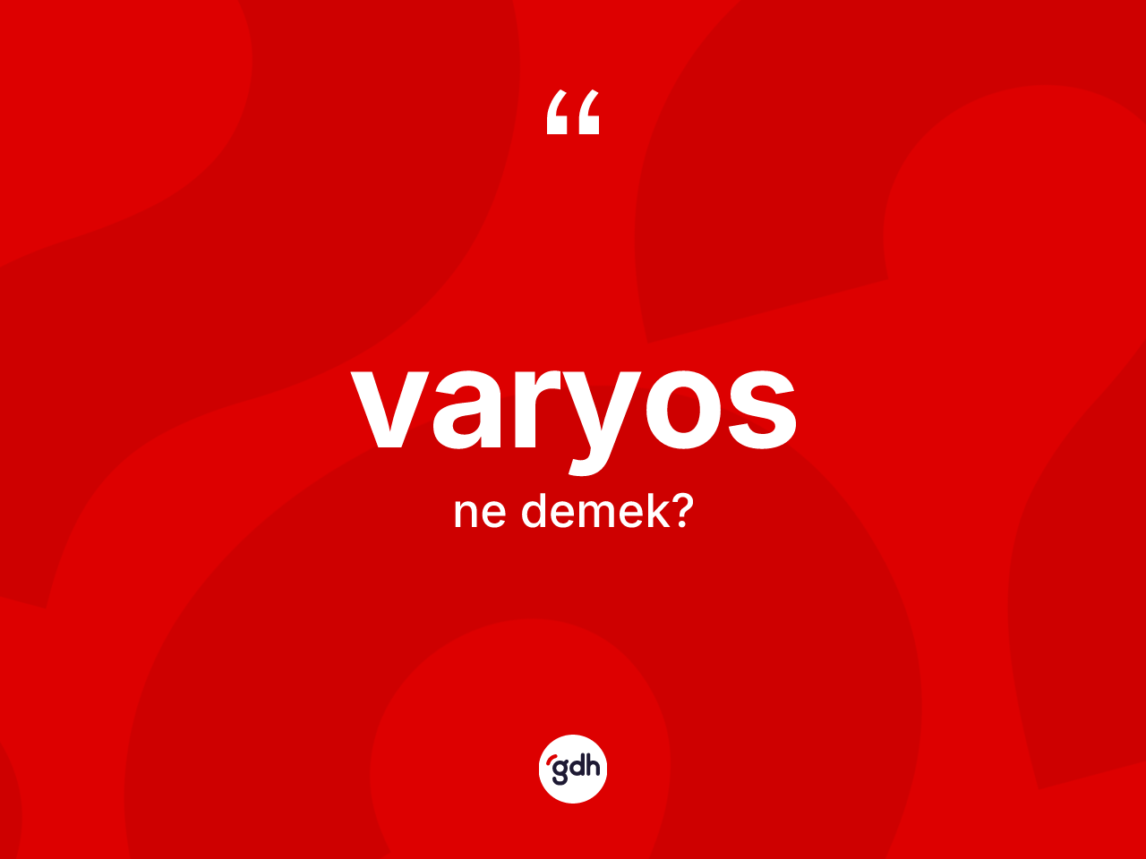 Varyos ne anlama gelir? Varyosun TDK'ya göre anlamı nedir?
